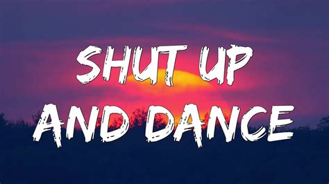 youtube shut up and dance|shut up and dance lyric.